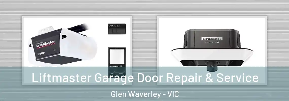  Liftmaster Garage Door Repair & Service Glen Waverley - VIC