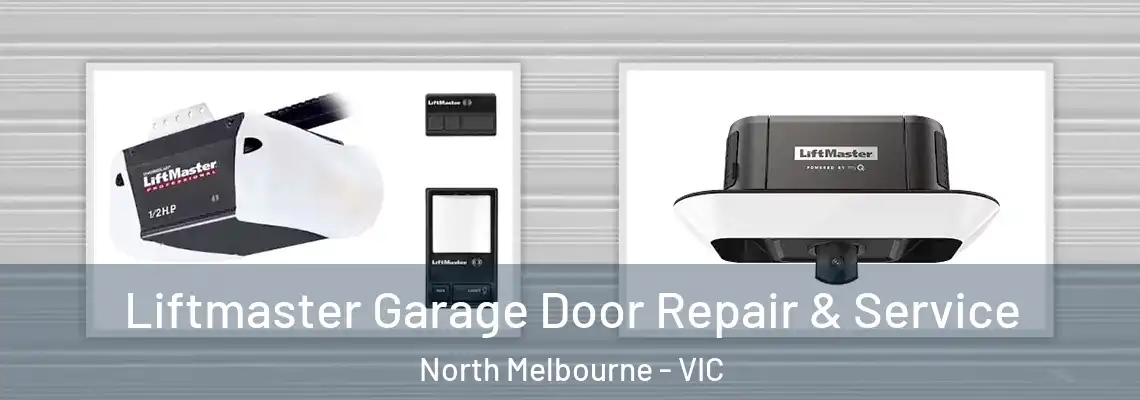 Liftmaster Garage Door Repair & Service North Melbourne - VIC