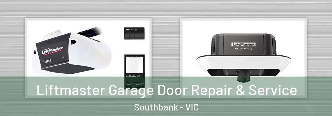 Liftmaster Garage Door Repair & Service Southbank - VIC