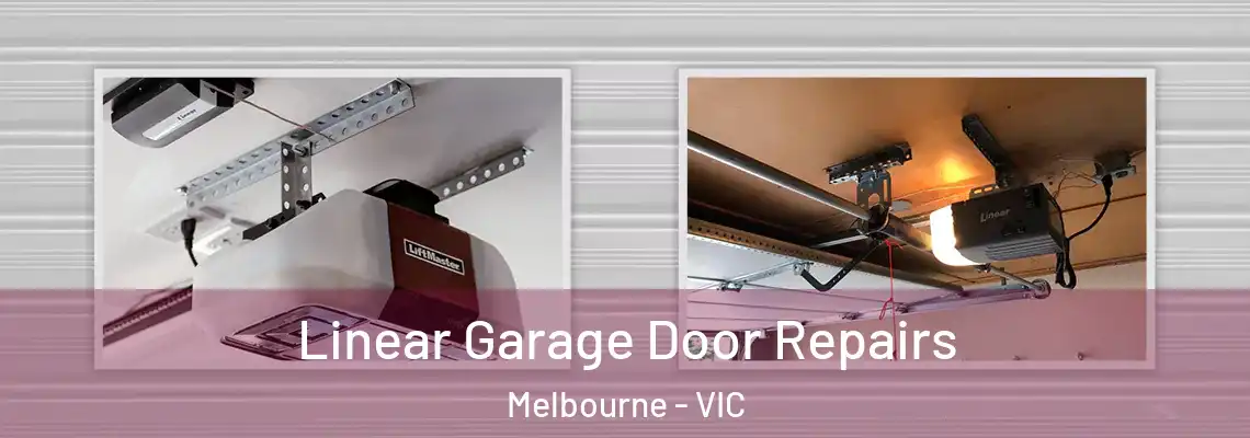 Linear Garage Door Repairs Melbourne - VIC