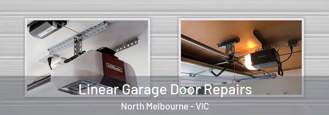 Linear Garage Door Repairs North Melbourne - VIC