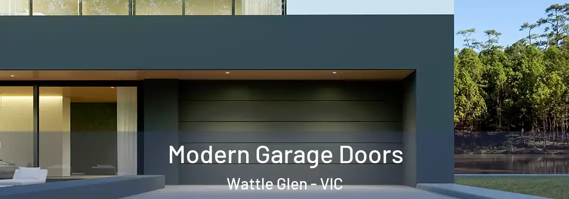 Modern Garage Doors Wattle Glen - VIC