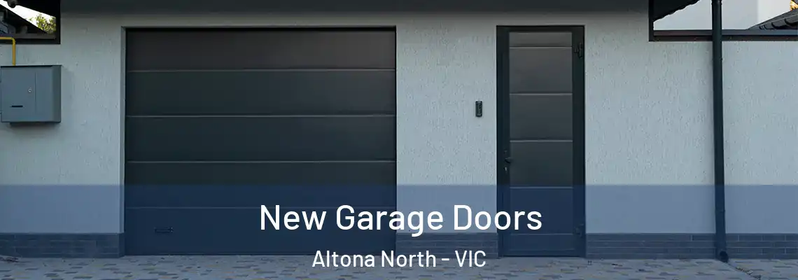 New Garage Doors Altona North - VIC