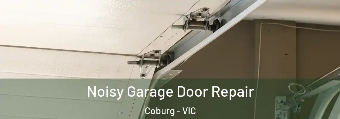 Noisy Garage Door Repair Coburg - VIC