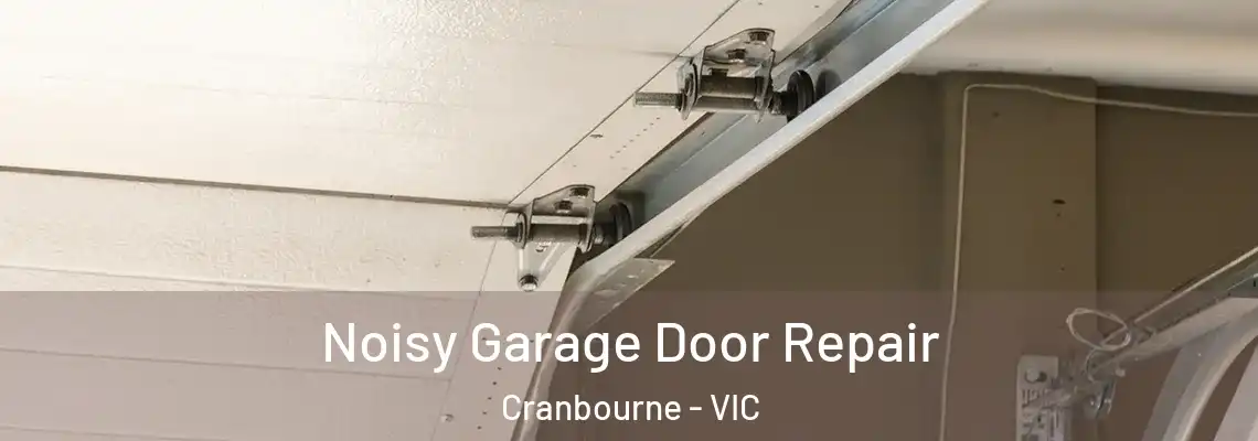 Noisy Garage Door Repair Cranbourne - VIC