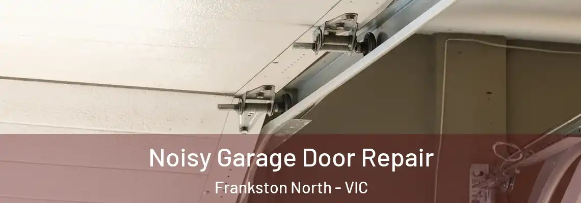  Noisy Garage Door Repair Frankston North - VIC