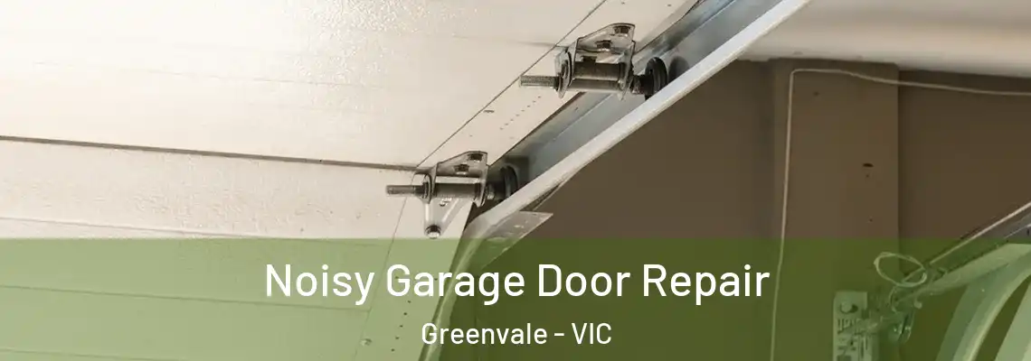  Noisy Garage Door Repair Greenvale - VIC