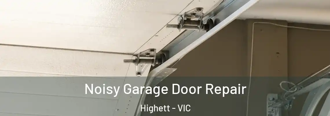  Noisy Garage Door Repair Highett - VIC