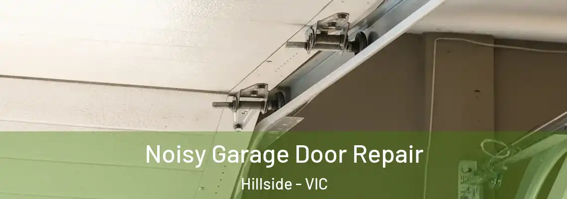 Noisy Garage Door Repair Hillside - VIC