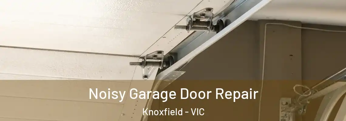  Noisy Garage Door Repair Knoxfield - VIC
