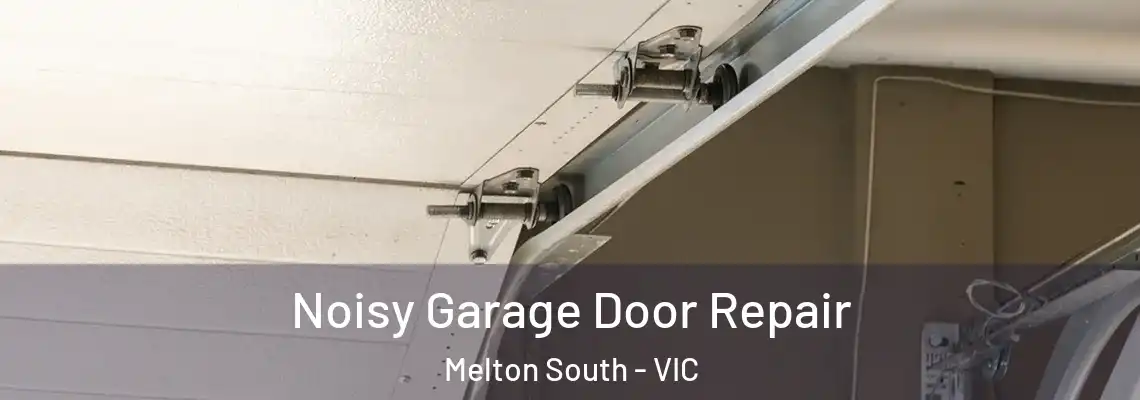  Noisy Garage Door Repair Melton South - VIC