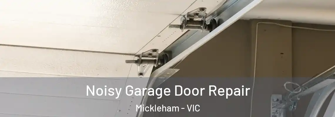 Noisy Garage Door Repair Mickleham - VIC