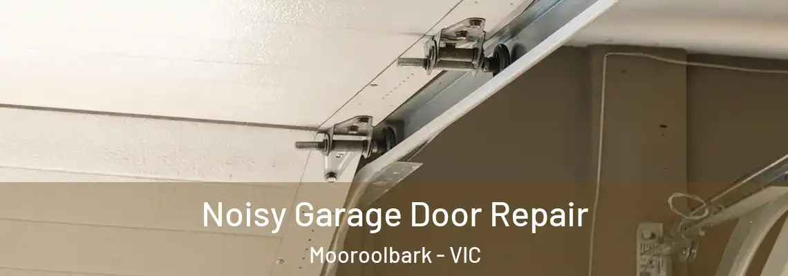 Noisy Garage Door Repair Mooroolbark - VIC