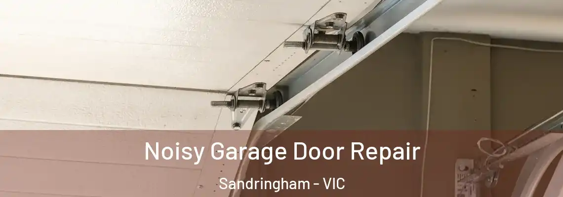  Noisy Garage Door Repair Sandringham - VIC