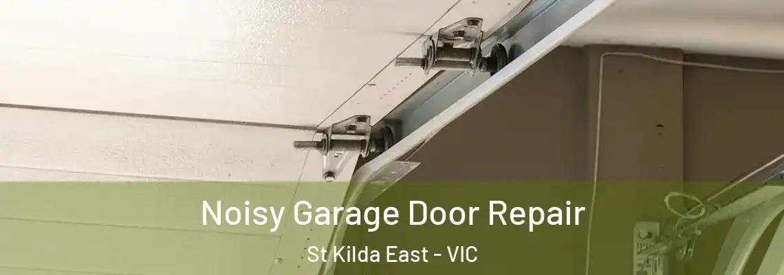  Noisy Garage Door Repair St Kilda East - VIC