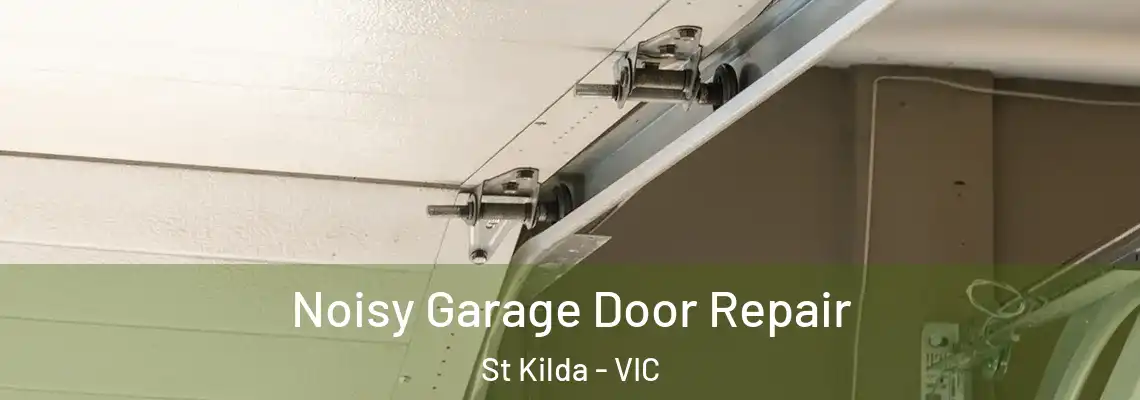  Noisy Garage Door Repair St Kilda - VIC