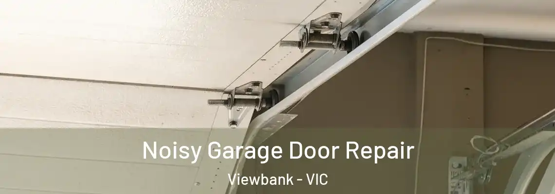 Noisy Garage Door Repair Viewbank - VIC
