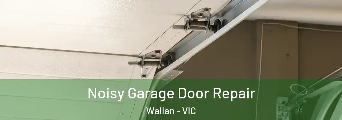  Noisy Garage Door Repair Wallan - VIC