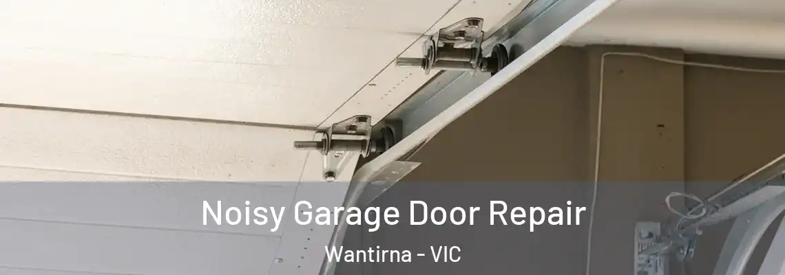  Noisy Garage Door Repair Wantirna - VIC