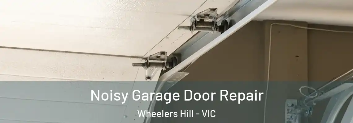  Noisy Garage Door Repair Wheelers Hill - VIC