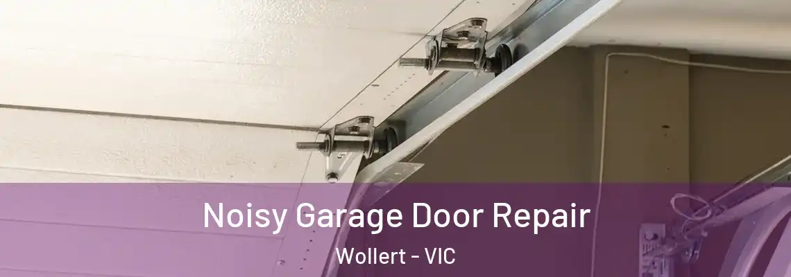 Noisy Garage Door Repair Wollert - VIC