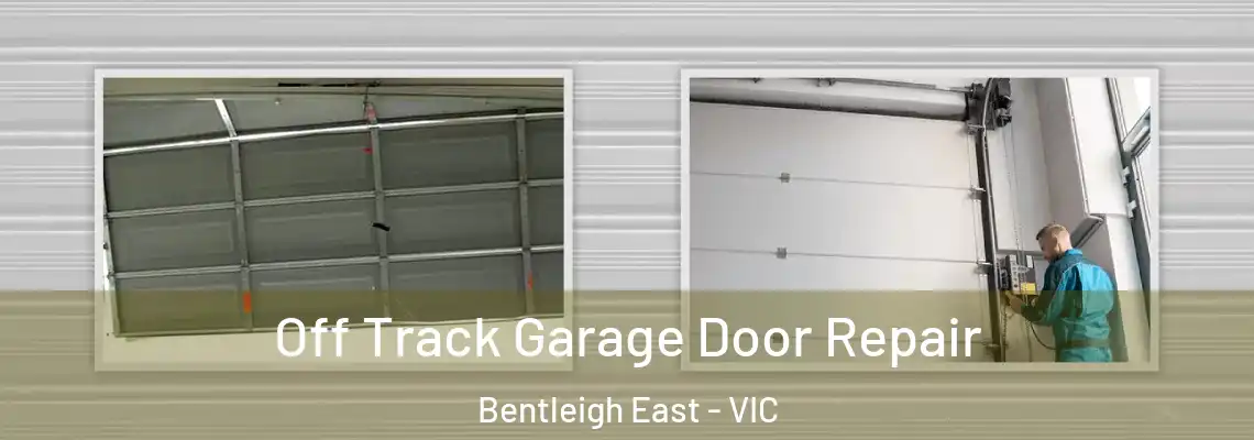 Off Track Garage Door Repair Bentleigh East - VIC