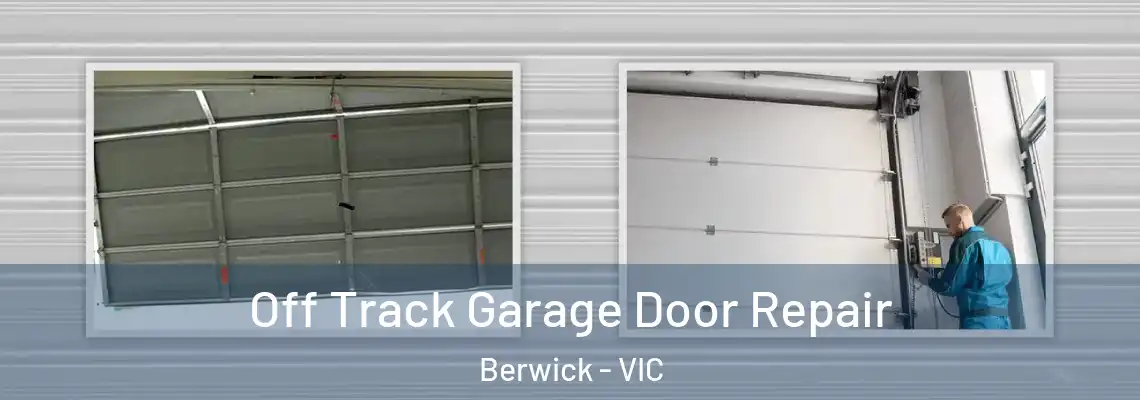 Off Track Garage Door Repair Berwick - VIC