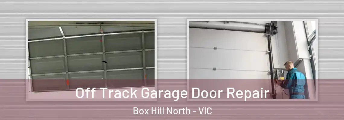 Off Track Garage Door Repair Box Hill North - VIC