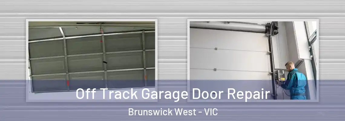 Off Track Garage Door Repair Brunswick West - VIC