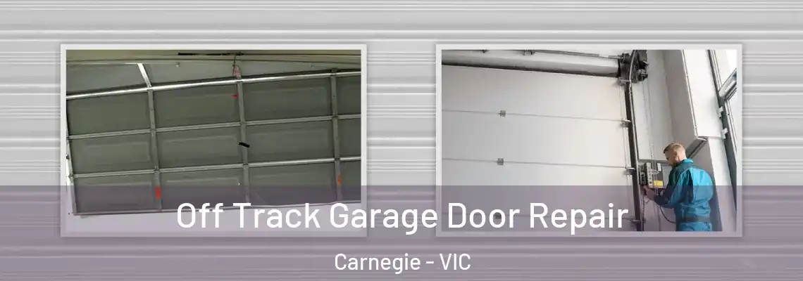 Off Track Garage Door Repair Carnegie - VIC