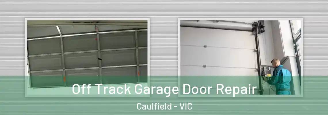 Off Track Garage Door Repair Caulfield - VIC