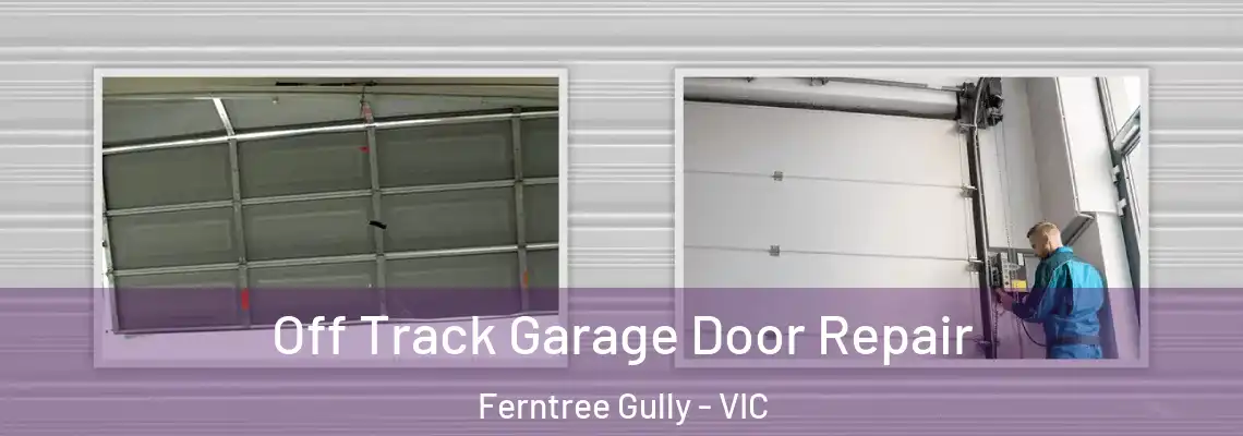 Off Track Garage Door Repair Ferntree Gully - VIC