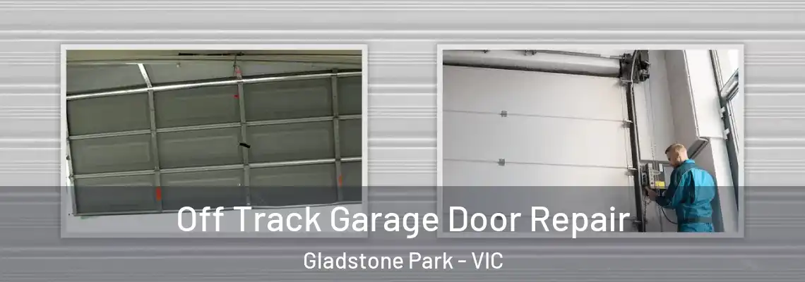 Off Track Garage Door Repair Gladstone Park - VIC