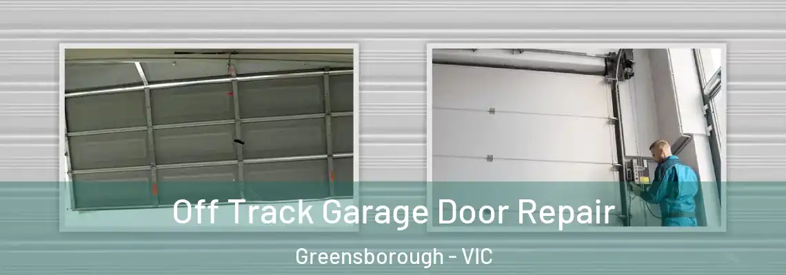 Off Track Garage Door Repair Greensborough - VIC
