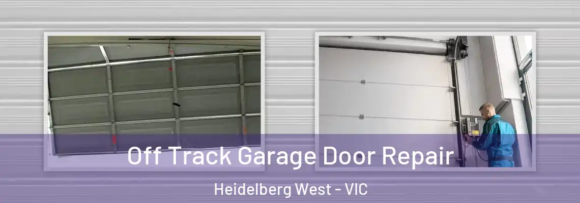 Off Track Garage Door Repair Heidelberg West - VIC