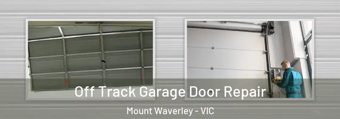 Off Track Garage Door Repair Mount Waverley - VIC