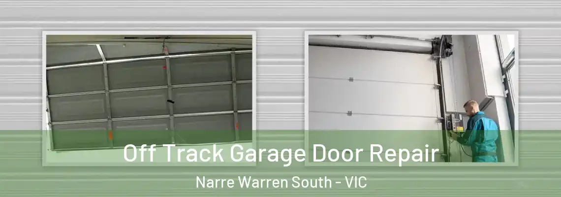 Off Track Garage Door Repair Narre Warren South - VIC
