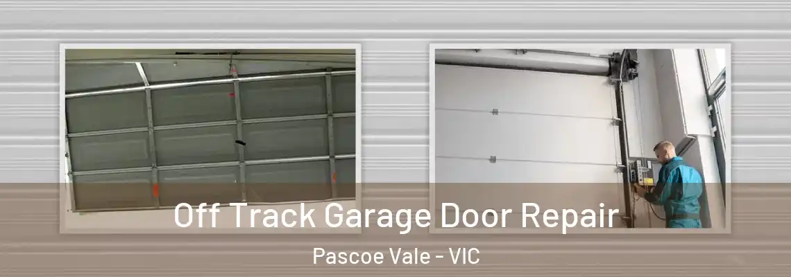 Off Track Garage Door Repair Pascoe Vale - VIC