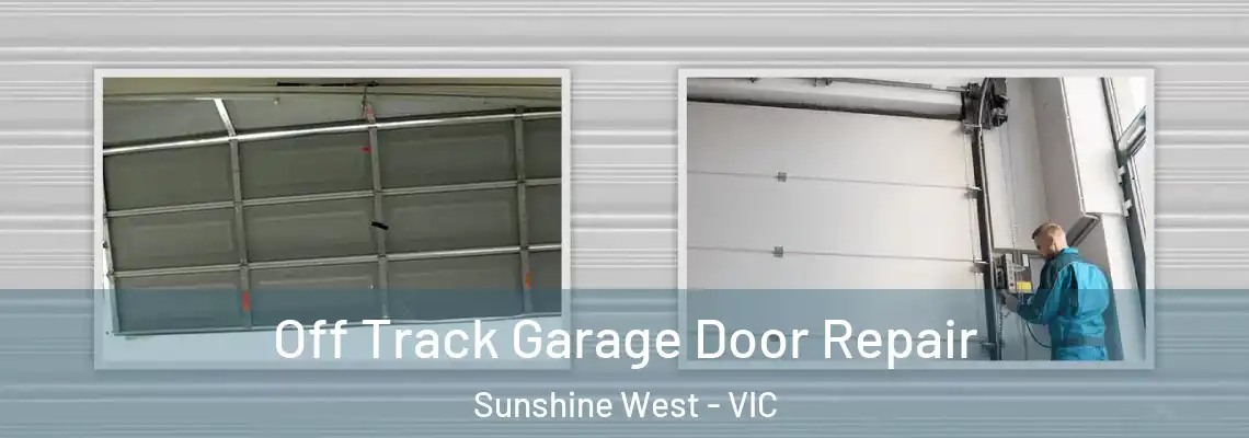 Off Track Garage Door Repair Sunshine West - VIC