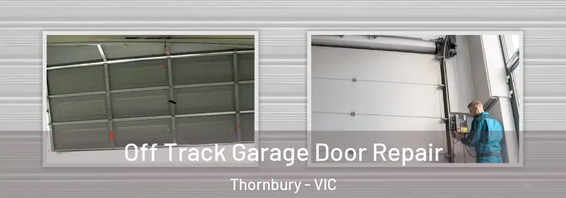 Off Track Garage Door Repair Thornbury - VIC