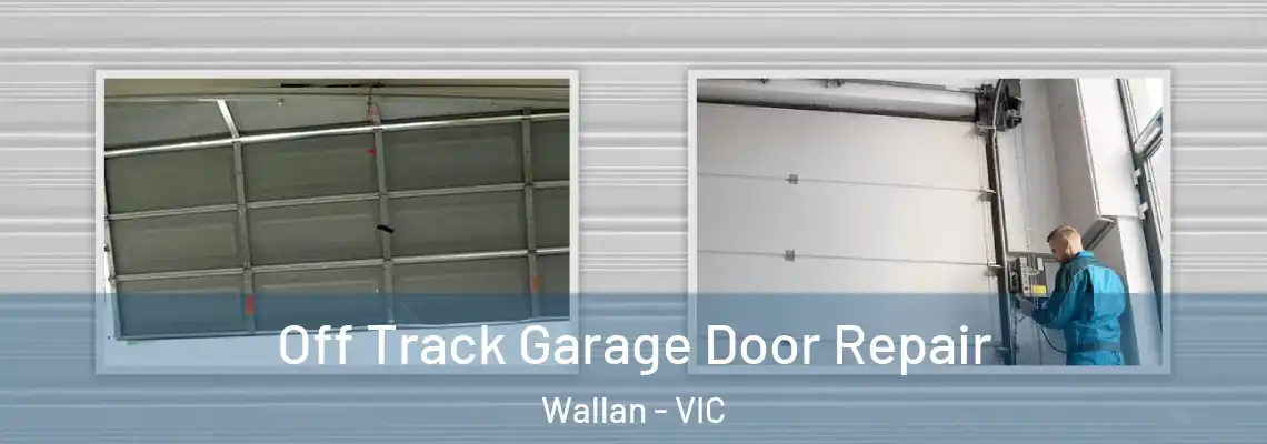 Off Track Garage Door Repair Wallan - VIC