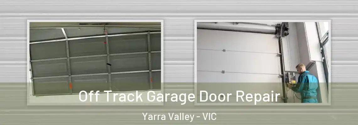 Off Track Garage Door Repair Yarra Valley - VIC