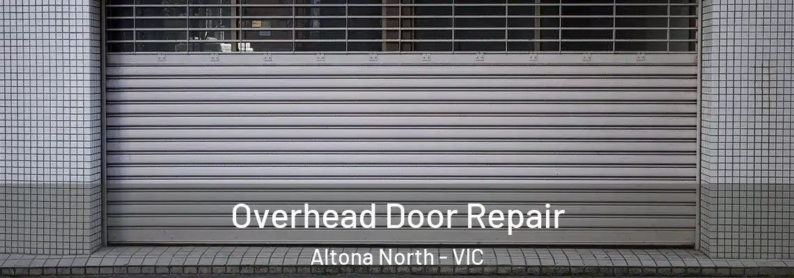  Overhead Door Repair Altona North - VIC