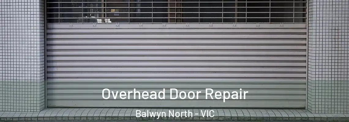 Overhead Door Repair Balwyn North - VIC