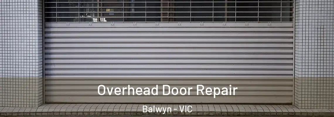 Overhead Door Repair Balwyn - VIC