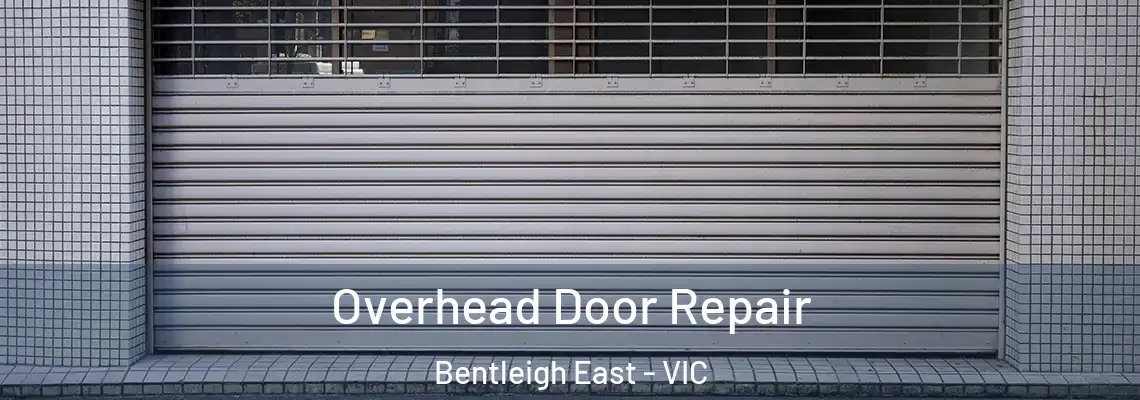 Overhead Door Repair Bentleigh East - VIC