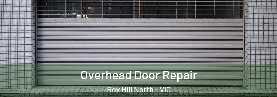 Overhead Door Repair Box Hill North - VIC