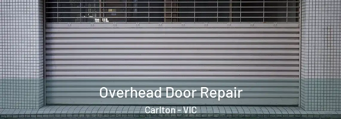 Overhead Door Repair Carlton - VIC