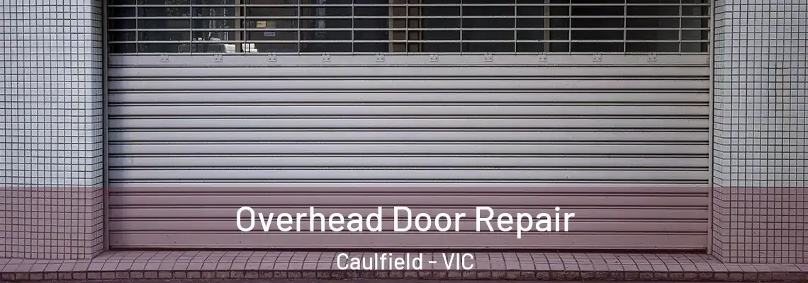 Overhead Door Repair Caulfield - VIC