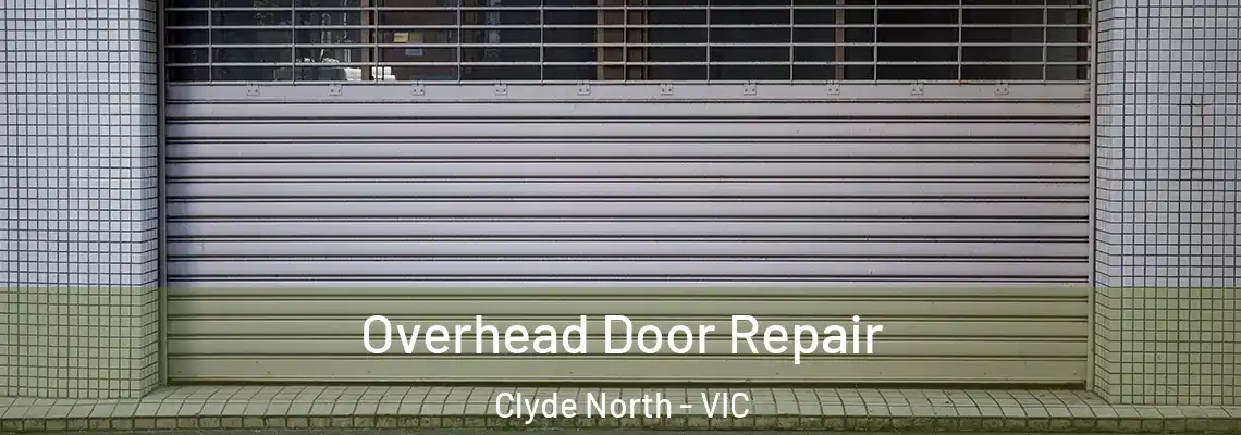 Overhead Door Repair Clyde North - VIC